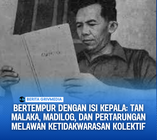Bertempur dengan Isi Kepala: Tan Malaka, madilog, dan pertarungan melawan ketidakwarasan kolektif