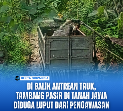 Di Balik Antrean Truk, Tambang Pasir di Tanah Jawa Diduga Luput dari Pengawasan
