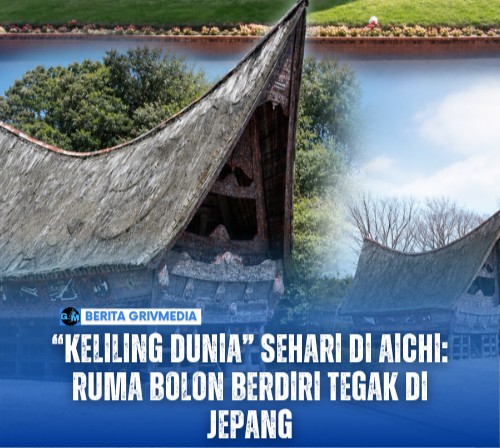 “Keliling Dunia” Sehari di Aichi: Ruma Bolon Berdiri Tegak di Jepang