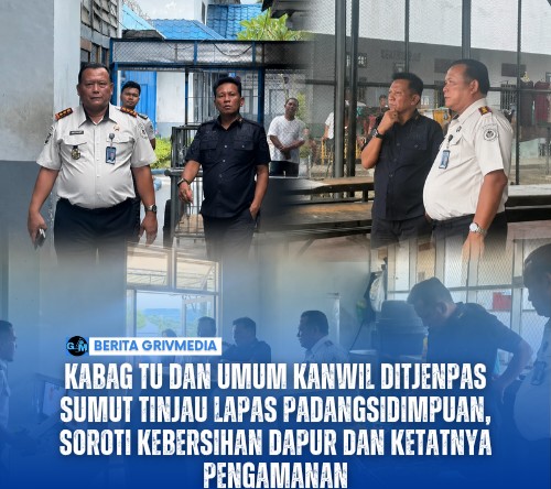 Kabag TU dan Umum Kanwil Ditjenpas Sumut Tinjau Lapas Padangsidimpuan, Soroti Kebersihan Dapur dan Ketatnya Pengamanan