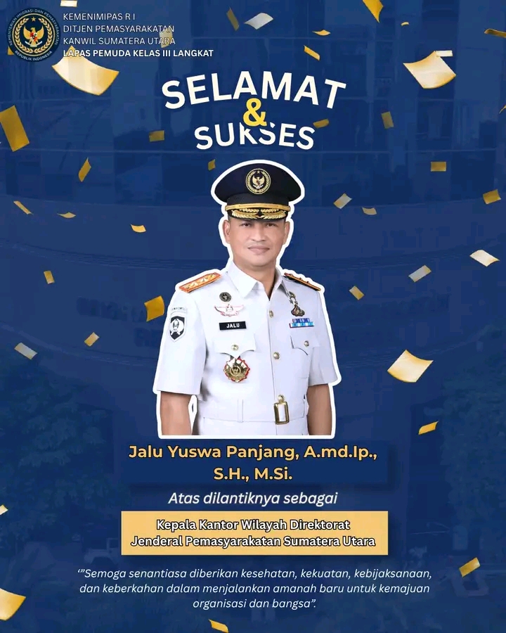 Ucapan selamat dari Lapas Pemuda Kelas III Langkat kepada Jalu Yuswa Panjang atas pelantikannya sebagai Kepala Kantor Wilayah Direktorat Jenderal Pemasyarakatan Sumatera Utara.